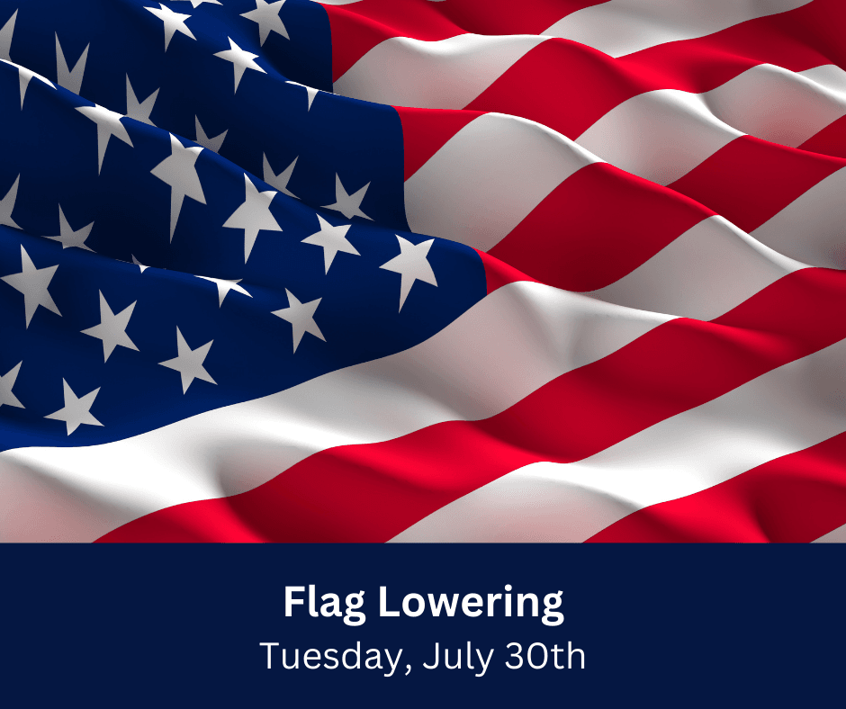 Flag Lowering Tuesday, July 30th